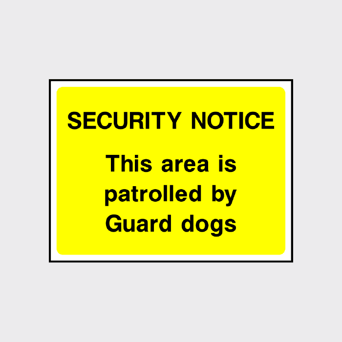 Security notice This area is patrolled by Guard dogs Sign