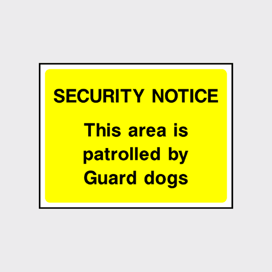 Security notice This area is patrolled by Guard dogs Sign