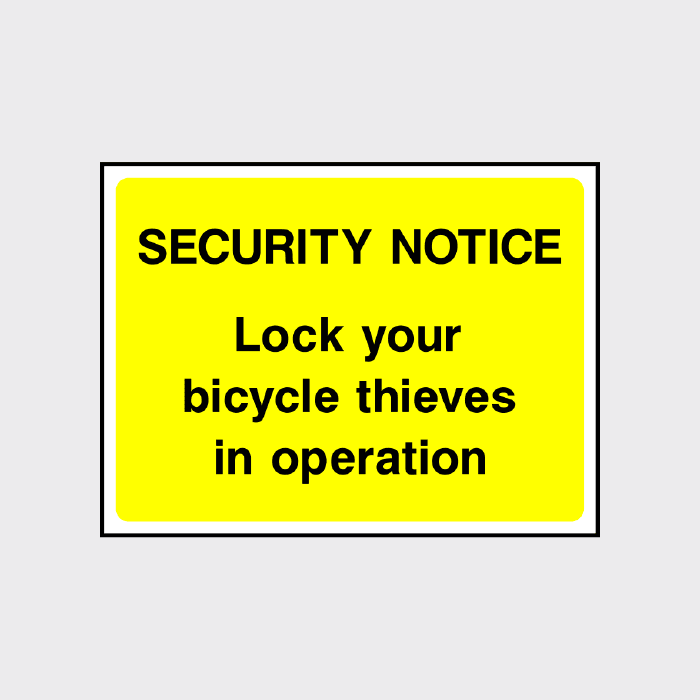 Security notice Lock your bicycle thieves in operation sign