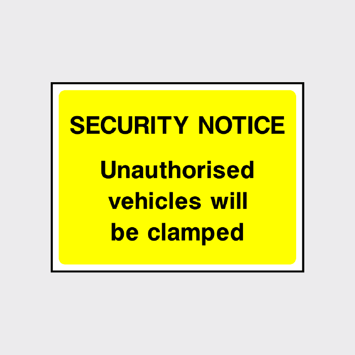 Security notice Unauthorised vehicles will be Clamped Sign