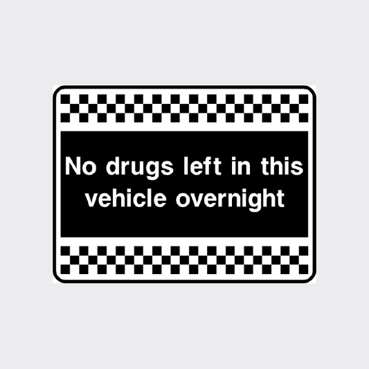 No drugs left in this vehicle overnight sign