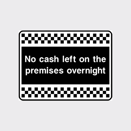 No cash left on the premises overnight sign