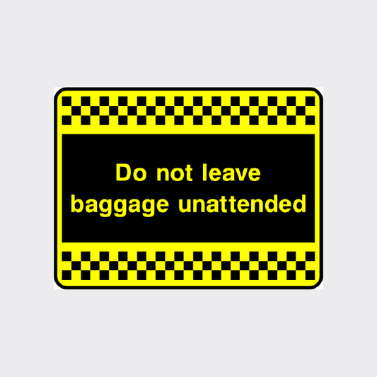 Do not leave baggage unattended sign