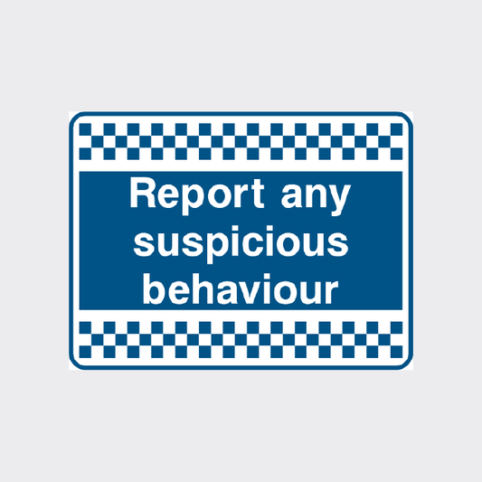 Report any suspicious behaviour sign