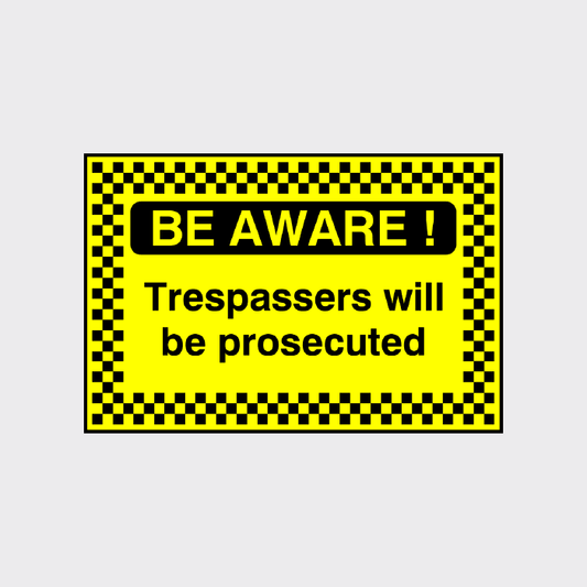 Be Aware Trespassers will be prosecuted sign