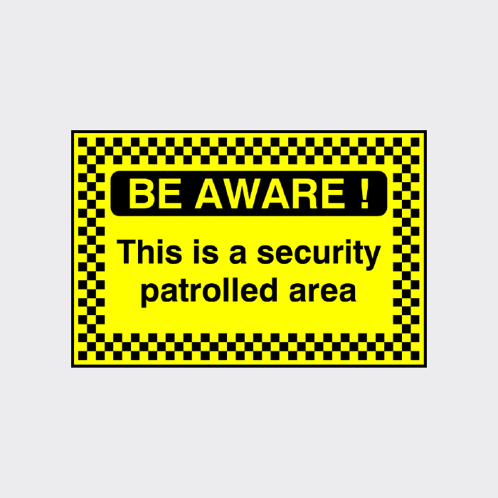 Be Aware This is a security patrolled area sign