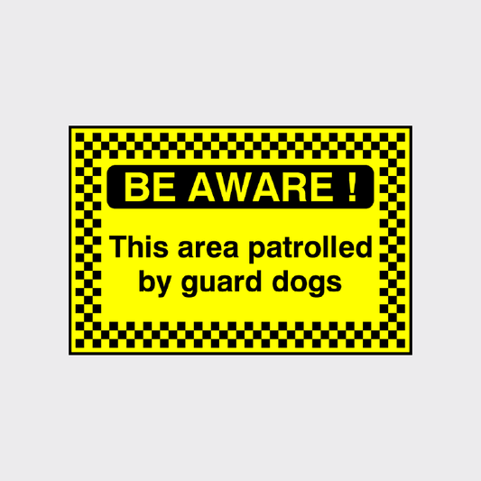 Be Aware This area patrolled by guard dogs sign