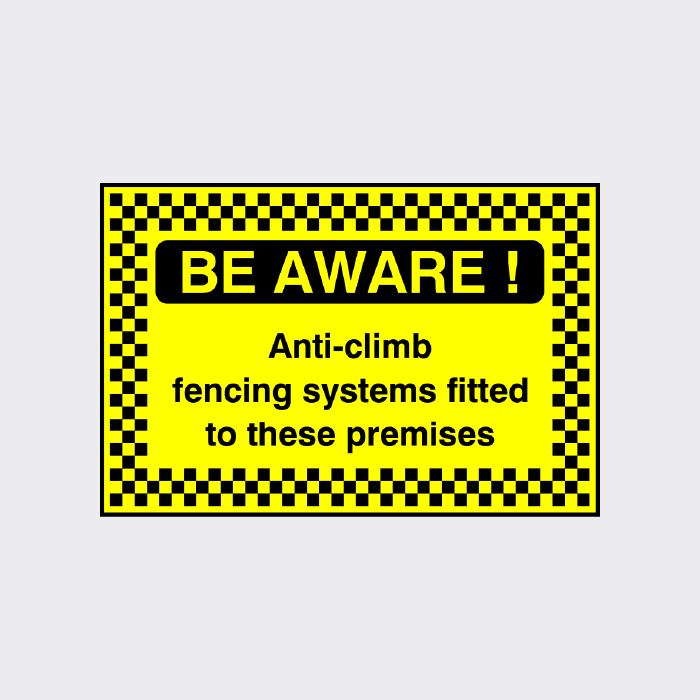 Be Aware Anti climb fencing systems fitted to these premises sign