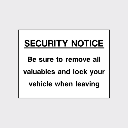 Be sure to remove all valuables and lock your vehicle when leaving sign