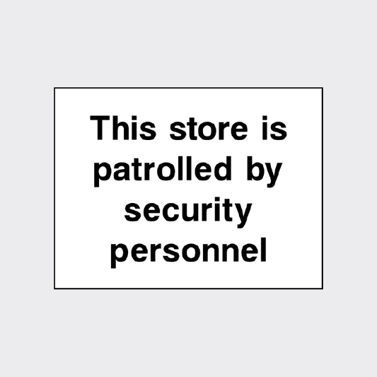 This store is patrolled by security personnel sign 