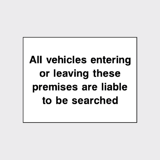 All vehicles entering or leaving these premises are liable to be searched sign